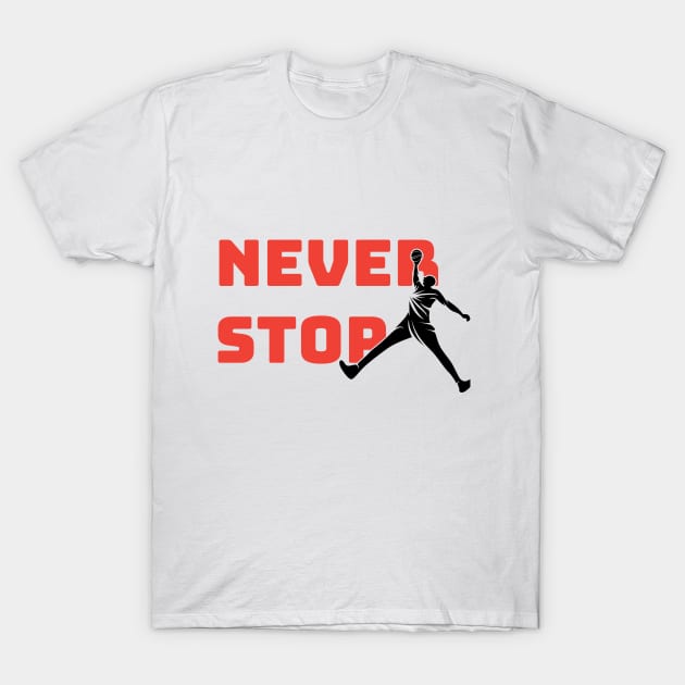 never stop basketball T-Shirt by s4rt4